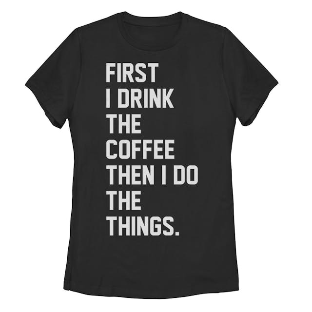 Juniors' First Drink Coffee Then Do Things Graphic Tee