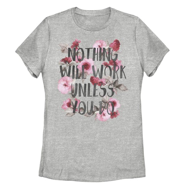 Juniors' Nothing Will Work Unless You Do Graphic Tee